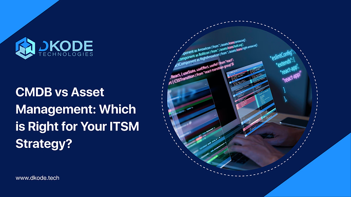 CMDB vs Asset Management_ Which is Right for Your ITSM Strategy_