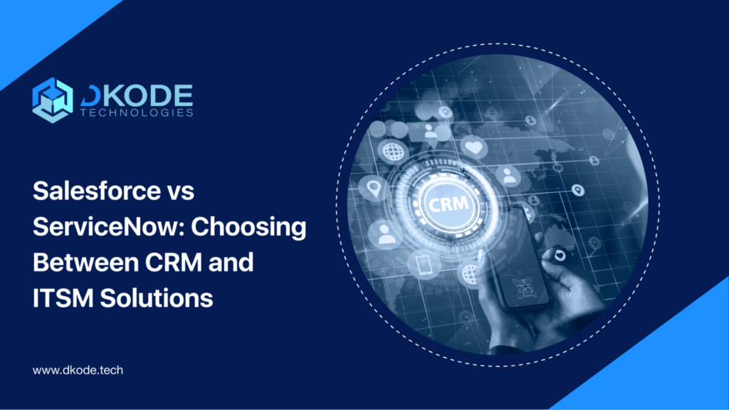 Salesforce vs ServiceNow_ Choosing Between CRM and ITSM Solutions