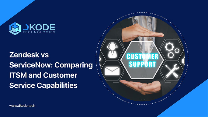 Zendesk vs ServiceNow: Comparing ITSM and Customer Service Capabilities